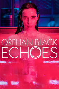 ORPHAN BLACK : ECHOES